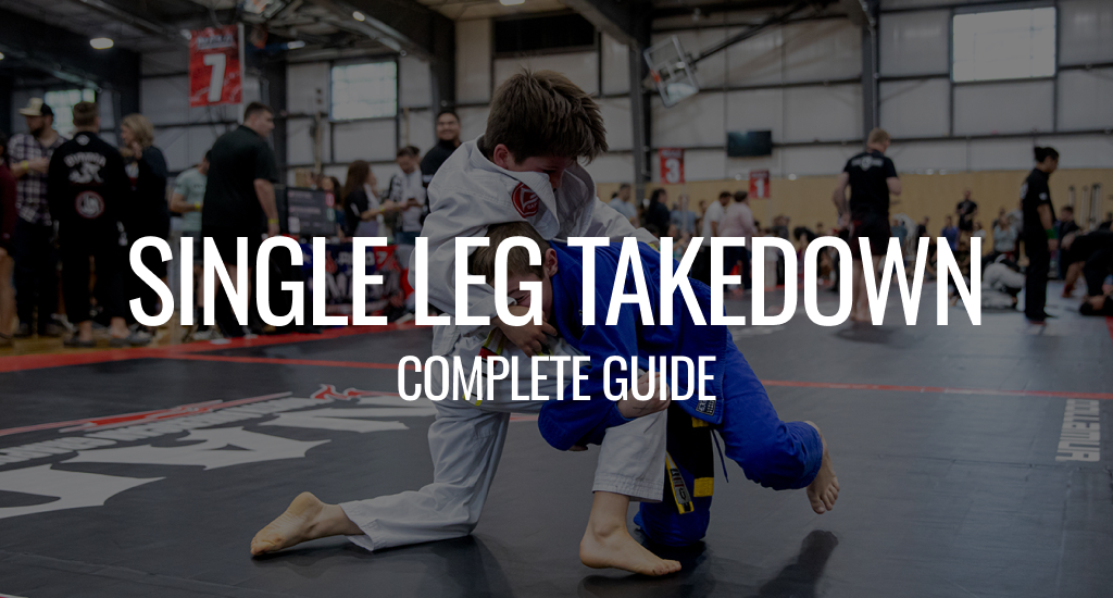 Single Leg Takedown: The Ultimate BJJ Wrestling Guide
